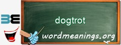 WordMeaning blackboard for dogtrot